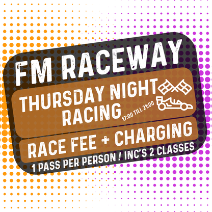NEW! FM Raceway - Thursday Night Racing RACE FEE + CHARGING (Race up to 2 Classes) (Includes Practice all day + Race from 17:00 till 21:00)