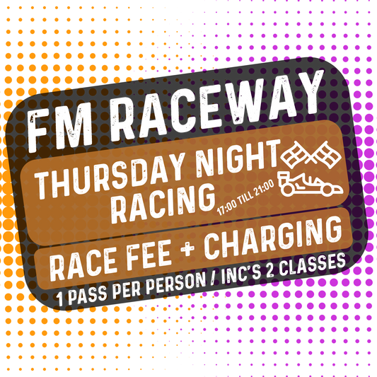 NEW! FM Raceway - Thursday Night Racing RACE FEE + CHARGING (Race up to 2 Classes) (Includes Practice all day + Race from 17:00 till 21:00)